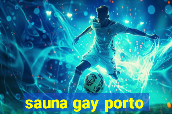 sauna gay porto